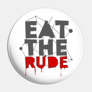 Eat The Rude Pin