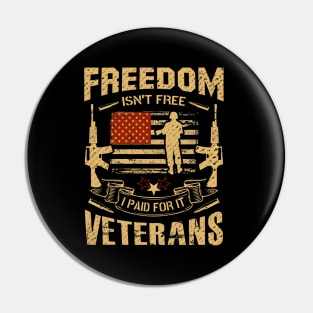 Freedom isn't Free I Paid for it Veterans Pin