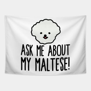 Ask Me About My Maltese! Tapestry