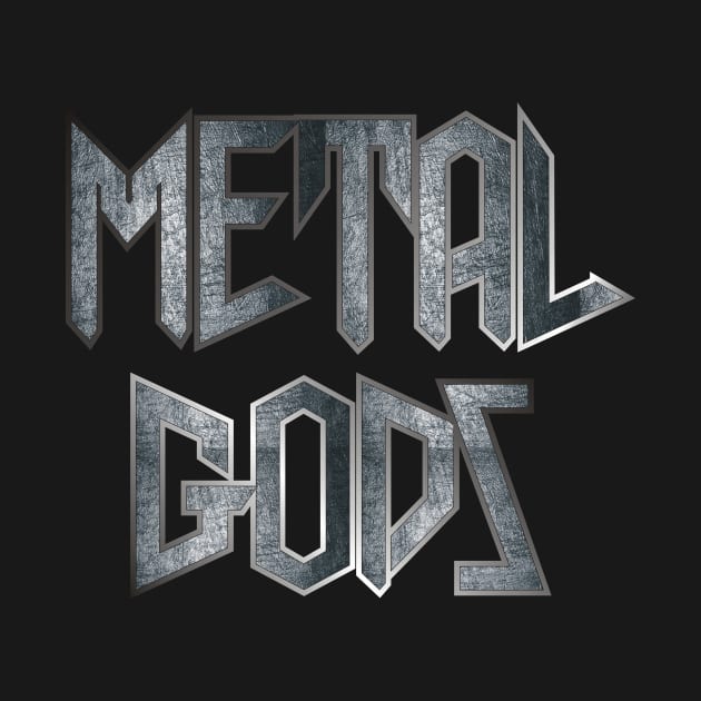 Metal Gods by w.d.roswell