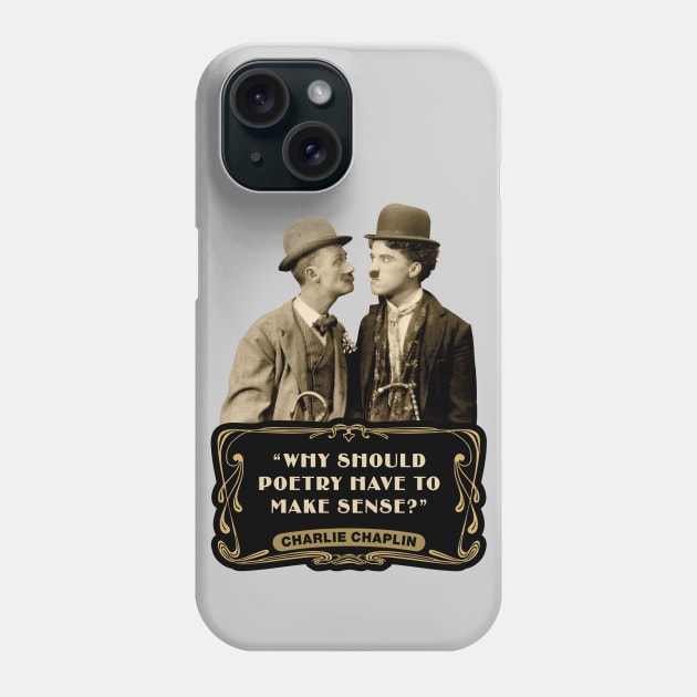 Charlie Chaplin Quotes: "Why Should Poetry Have To Make Sense?" Phone Case by PLAYDIGITAL2020