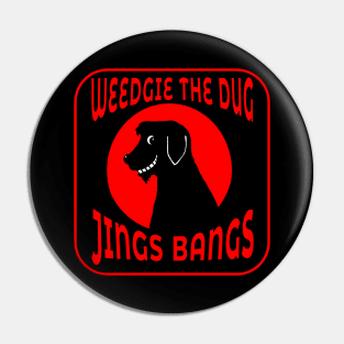 Weedgie The Dug -Jings Bangs Pin