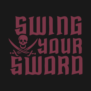 Swing Your Sword T-Shirt