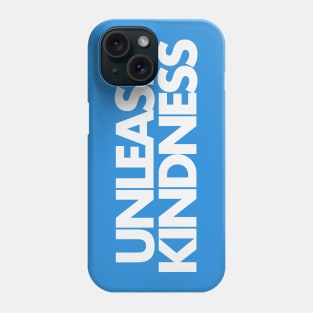 Unleash Kindness Phone Case