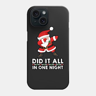 Dabbing Santa Claus - Did it all in one night Phone Case