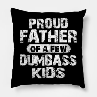Proud Father Of A Few Dumbass Kids Funny Vintage Fathers Day Pillow