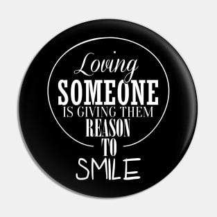 loviing someone is giving them reason to smile Pin