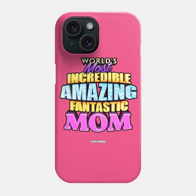 World's Most Incredible Amazing Fantastic Mom Phone Case by MannArtt