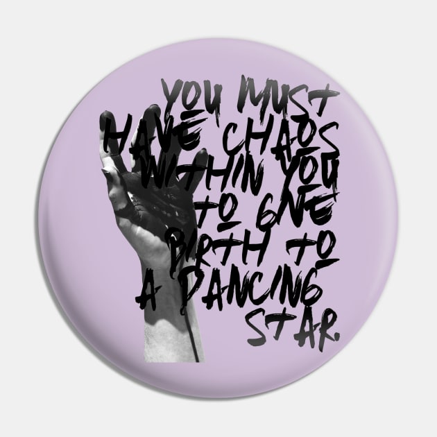 “You must have chaos within you to give birth to a dancing star.” ― Friedrich Nietzsche Pin by LanaBanana