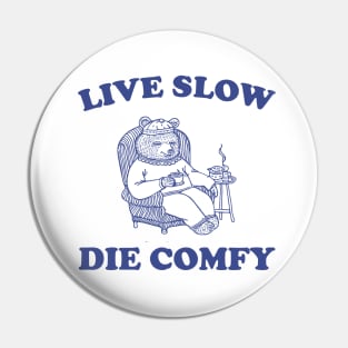 Live Slow Die Comfy T-Shirt, Bear Funny Meme 90s Pin
