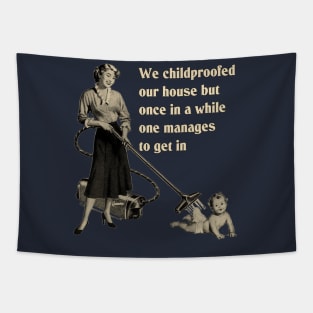 We Childproofed Our House Tapestry