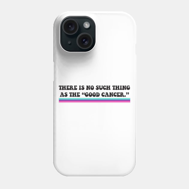 Thyroid Cancer - There is no such thing as the "good cancer" Phone Case by yourparadigmdesign