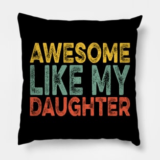 Awesome Like My Daughter Retro Men Dad Funny Fathers Pillow