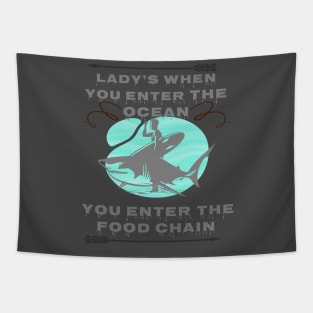 lady's when you enter the ocean, you enter the food chain Tapestry