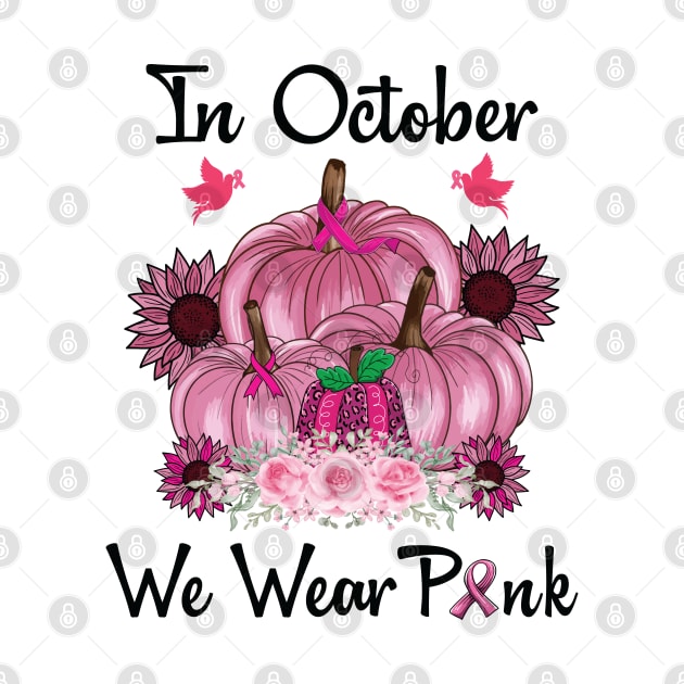 In October We Wear Pink Shirt Pumpkin Breast Cancer Awareness by Sowrav