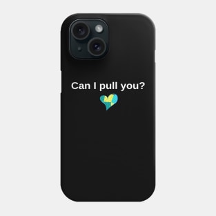 Can I Pull You? Latest Social Media Question Trend Phone Case