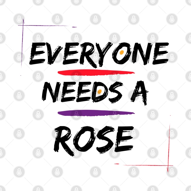 Rose Name Design Everyone Needs A Rose by Alihassan-Art