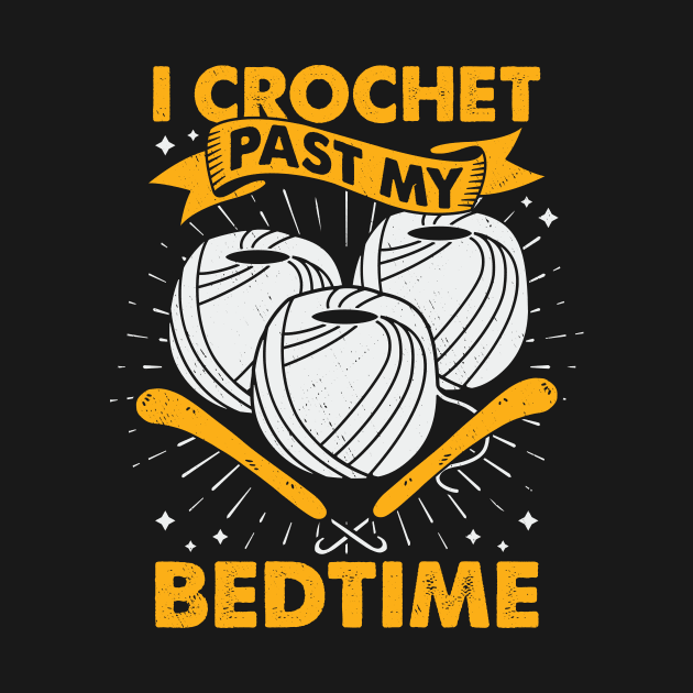 I Crochet Past My Bedtime Crocheting Lover Gift by Dolde08