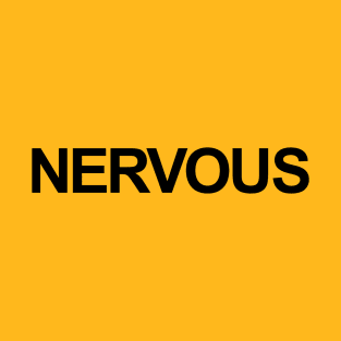 N E R V O U S T-Shirt