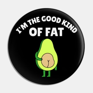 I’m The Good Kind Of Fat Pin