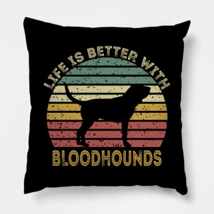 Life Is Better With Bloodhounds Pillow