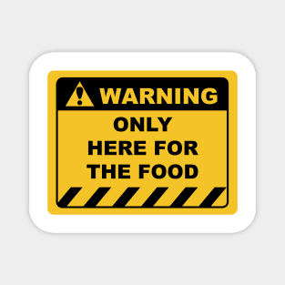 Funny Human Warning Label / Sign ONLY HERE FOR THE FOOD Sayings Sarcasm Humor Quotes Magnet