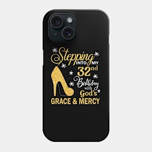 Stepping Into My 32nd Birthday With God's Grace & Mercy Bday Phone Case