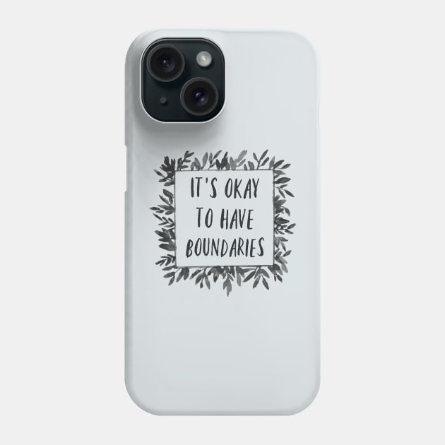 It's Okay to have Boundaries Phone Case by yaywow