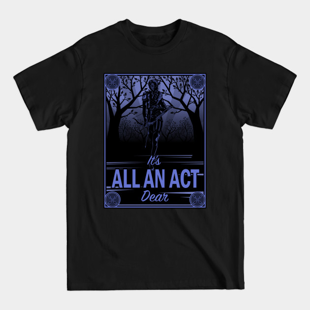 Discover It's All an Act, Dear - Critical Role - T-Shirt