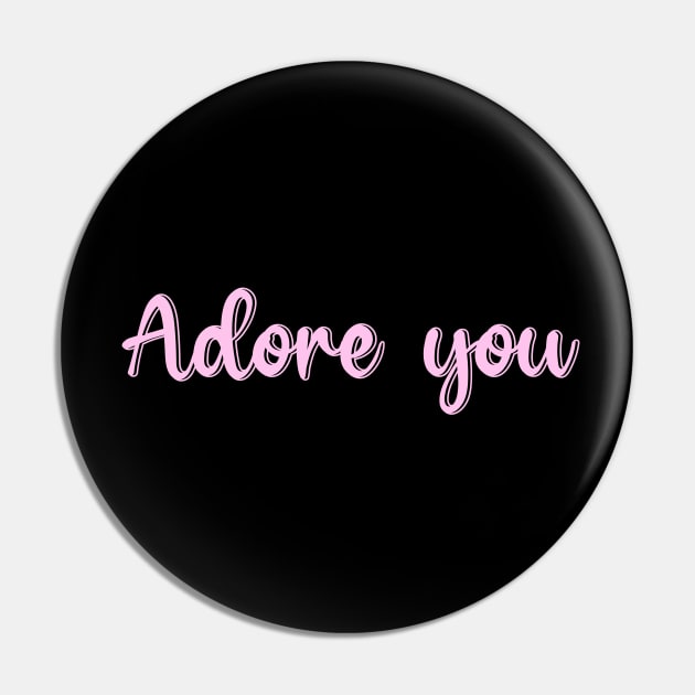 Adore you Pin by cariespositodesign