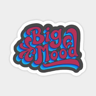 Big Mood (nega) Magnet