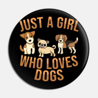 Just A Girl Who Loves Dogs Pin