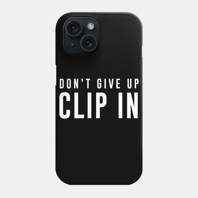 Dont give up Clip in Phone Case by amalya