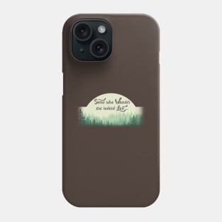 Some Who Wander Phone Case