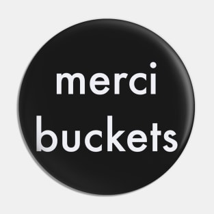 merci buckets Pin