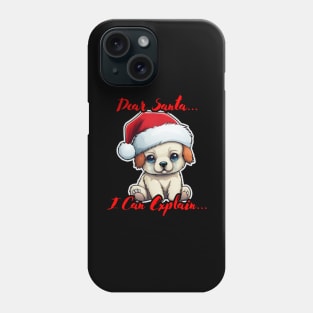 Dear Santa I Can Explain Puppy Phone Case