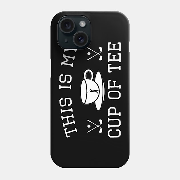 This is my cup of tee Phone Case by Kishu