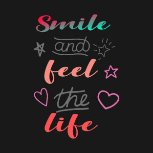 Smile and feel the life T-Shirt