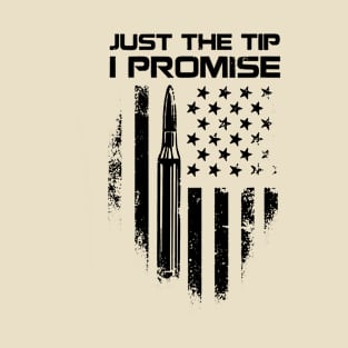 Just The Tip I Promise T-Shirt