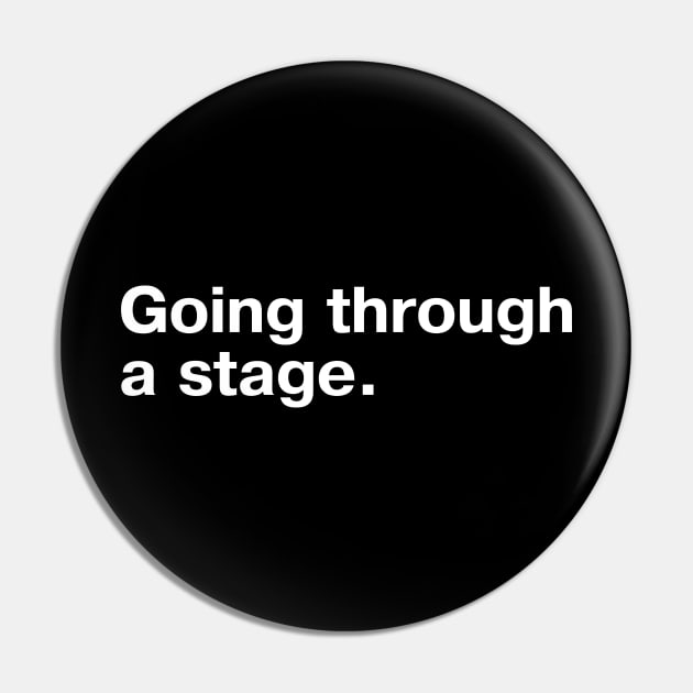 Going through a stage. Pin by TheBestWords