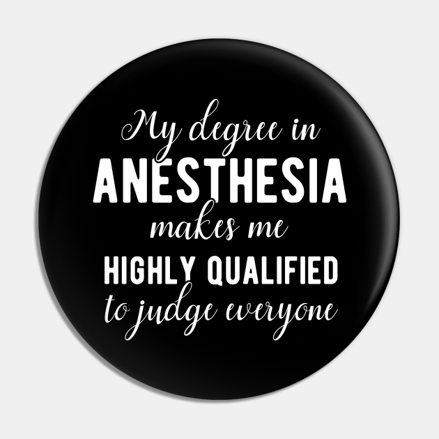 Anesthesia Degree Funny Quote - Anesthesia - Pin | TeePublic Anesthesia Degree Funny Quote - Anesthesia - Pin | TeePublic