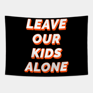 Leave Our Kids Alone Tapestry