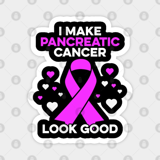 I Make Pancreatic Cancer Look Good Pancreatic Cancer Warrior Magnet by Boneworkshop