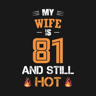 My WIFE is 81 and still hot T-Shirt