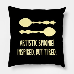 Artistic Spoonie! Inspired, But Tired. Pillow