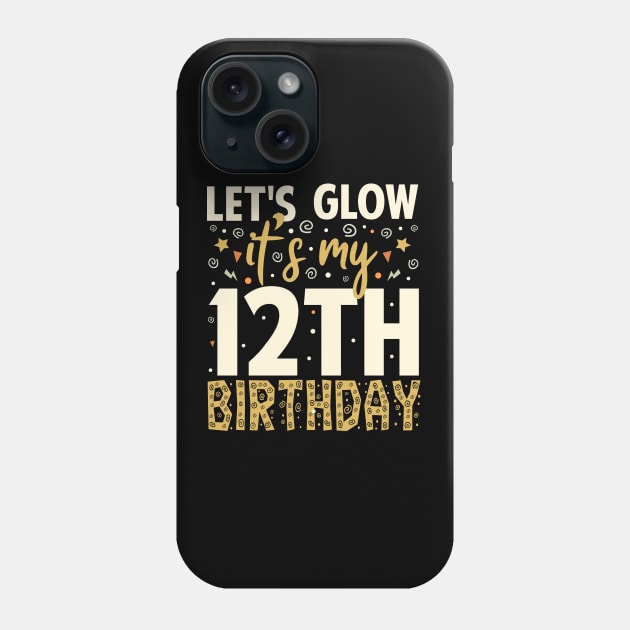 Let's Glow Party 12th Birthday Gift Phone Case by Tesszero