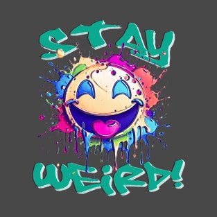 Stay Weird T-Shirt