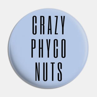 Crazy Phyco Nuts - text design for mental health awareness Pin