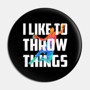 i like to throw things Pin