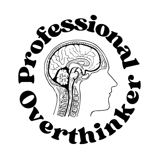 Professional Overthinker - Overthinking Quotes by Haministic Harmony